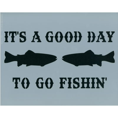 It's a Good Day to Go Fishin'