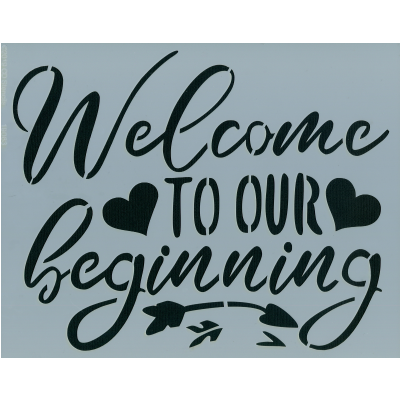 Welcome to Our Beginning Stencil