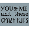 You and Me and These Crazy Kids Stencil