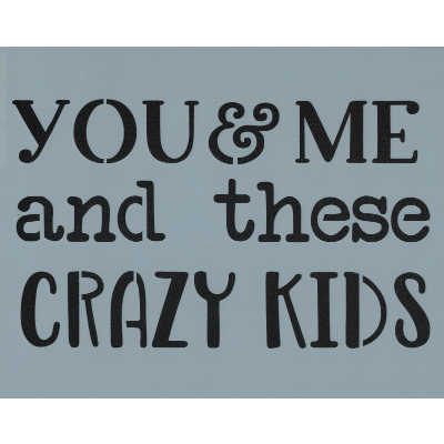 You and Me and These Crazy Kids Stencil