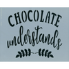 Chocolate Understands Stencil