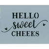 Hello Sweet Cheeks Stencil