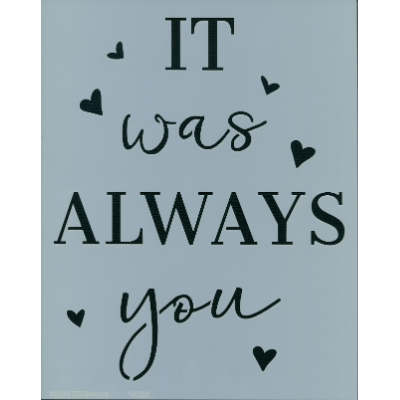 It Was Always You Stencil