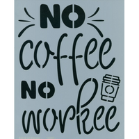 No Coffee No Workee Stencil