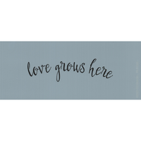 Love Grows Here Stencil
