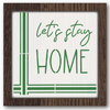 Let's Stay Home Stencil
