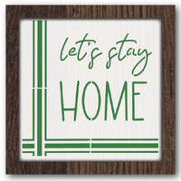Let's Stay Home Stencil