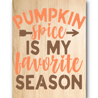 Pumpkin Spice is My Favorite Season Stencil