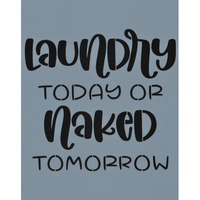 Laundry Today Naked Tomorrow Stencil