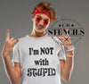 I'm Not with Stupid Stencil