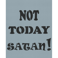 Not Today Satan Stencil
